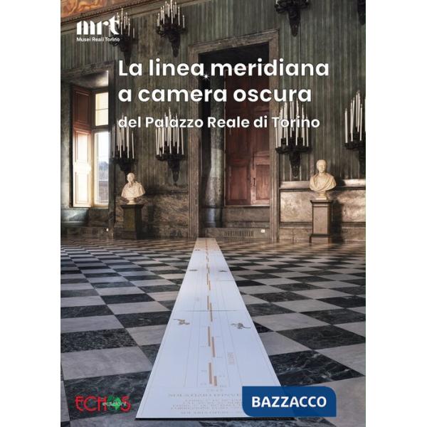 Linea meridiana a camera oscura del Palazzo Reale di Torino (La)