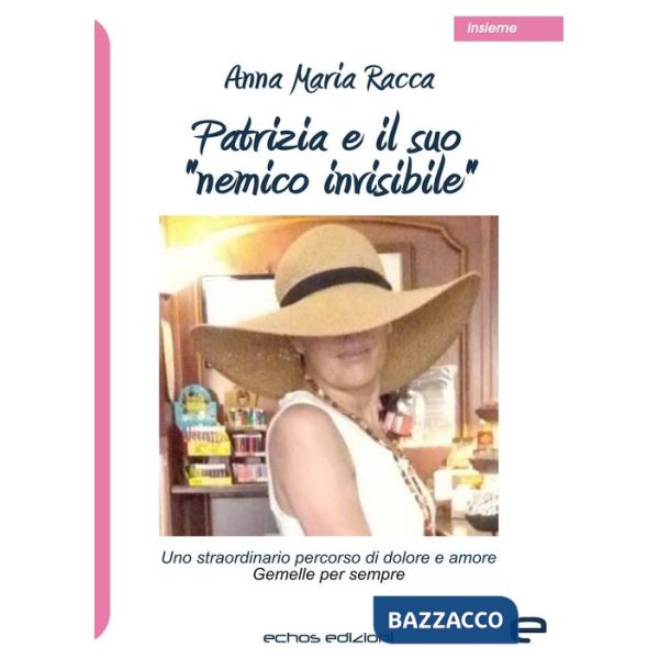 Patrizia e il suo «nemico invisibile»
