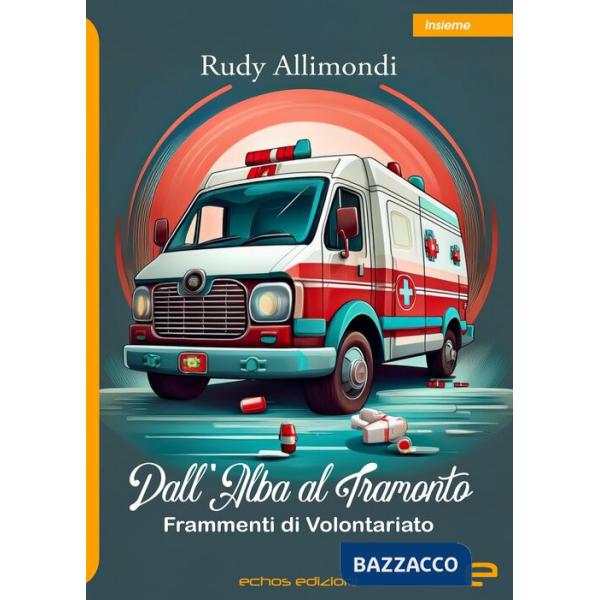 Dall'alba al tramonto. Frammenti di volontariato