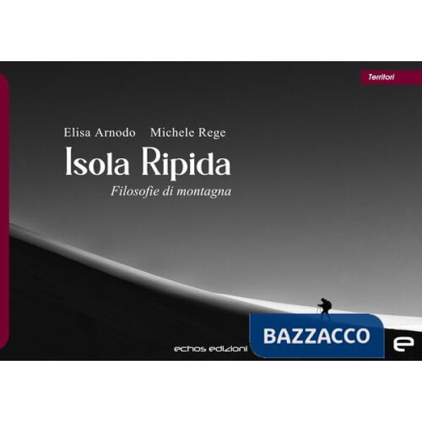 Isola Ripida. Filosofie di montagna