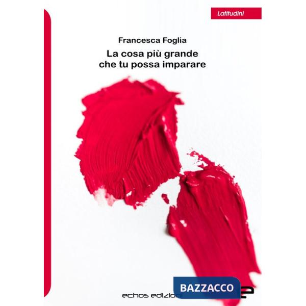 Cosa più grande che tu possa imparare (La)