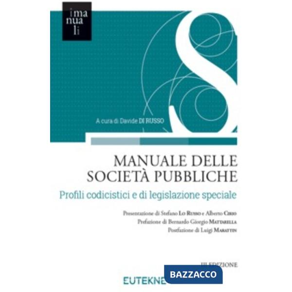 Manuale delle società pubbliche. Profili codicistici e di legislazione speciale