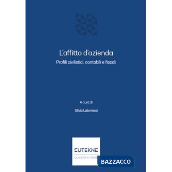 L'affitto d'azienda. Profili civilistici, contabili e fiscali