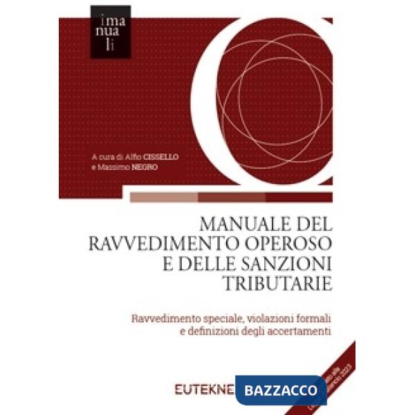 Manuale del ravvedimento operoso e delle sanzioni tributarie. Ravvedimento speciale, violazioni formali e definizioni degli acce