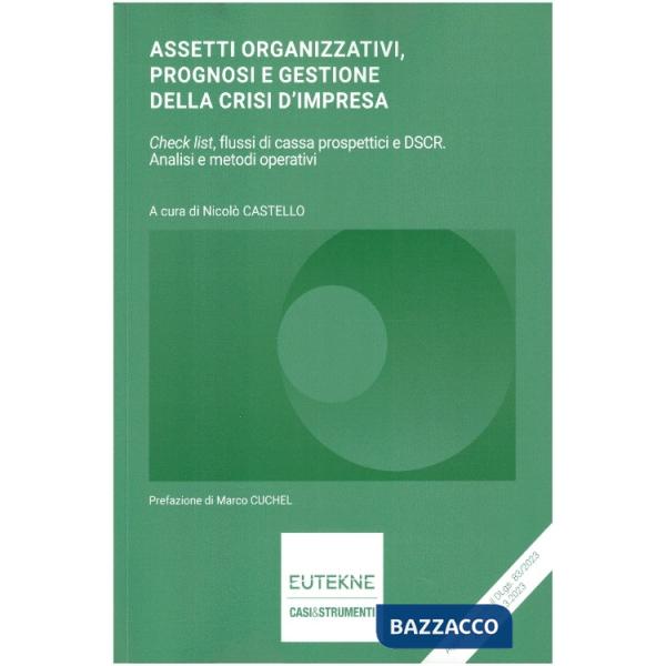 Assetti organizzativi, prognosi e gestione della crisi d'impresa. Check list, flussi di cassa prospettici e DSCR. Analisi e meto