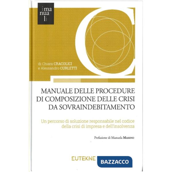 Manuale delle procedure di composizione delle crisi da sovraindebitamento. Un percorso di soluzione responsabile nel codice dell