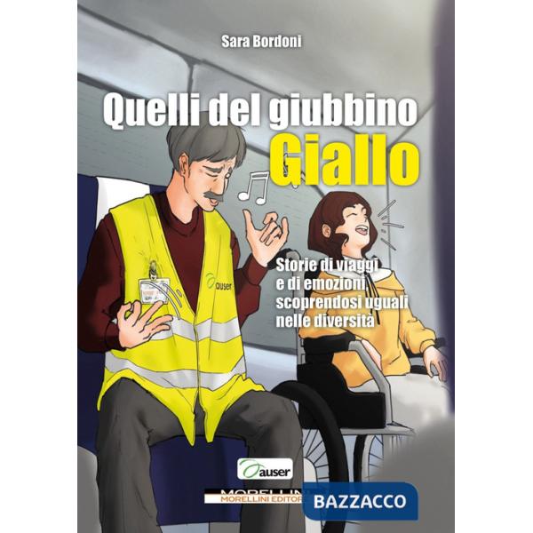 Quelli del giubbino giallo. Storie di viaggi e di emozioni scoprendosi uguali nelle diversità