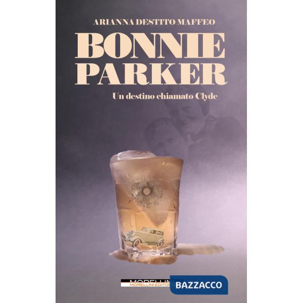 Bonnie Parker. Un destino chiamato Clyde