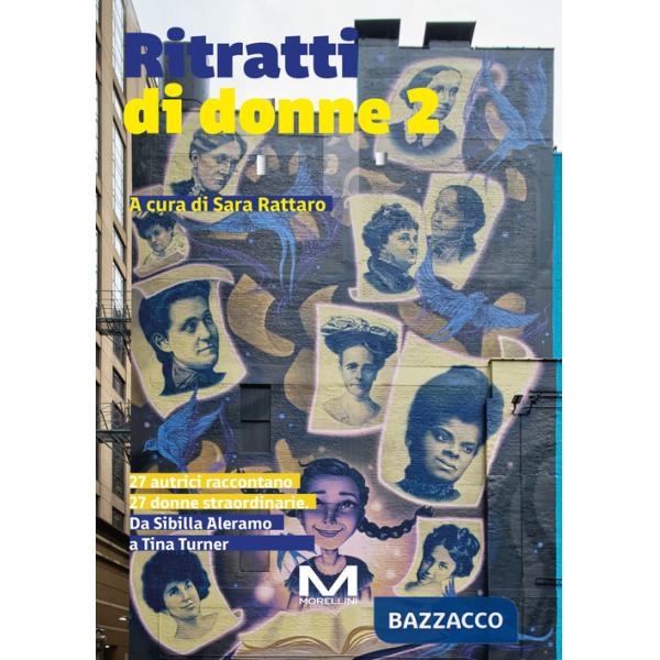 Ritratti di donne 2. 27 autrici raccontano 27 donne. Da Sibilla Aleramo a Tina Turner