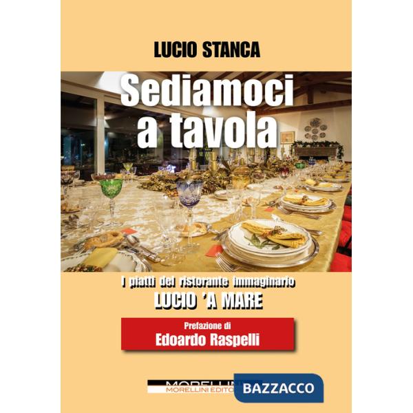 Sediamoci a tavola. I piatti del ristorante immaginario Lucio 'a mare