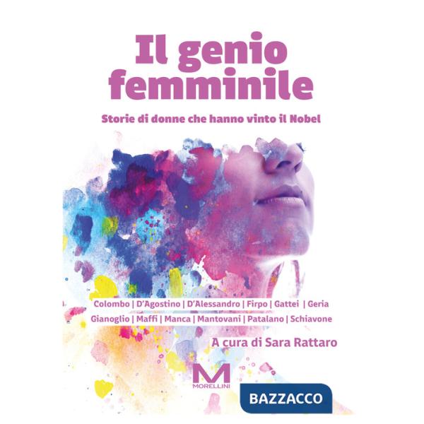 Genio femminile. Storie di donne che hanno vinto il Nobel (Il)