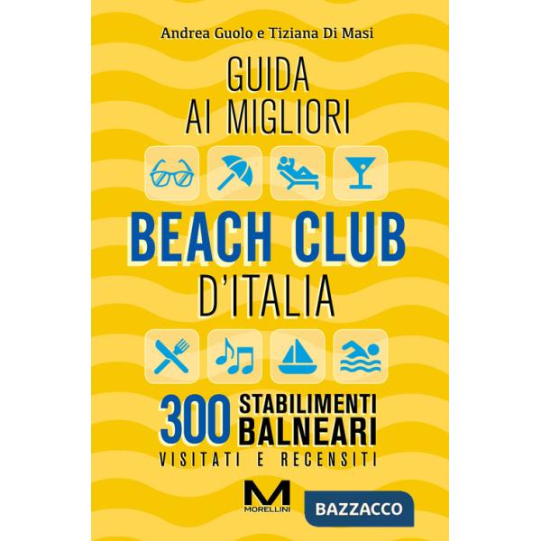 Guida ai migliori beach club d'Italia. Ediz. ampliata