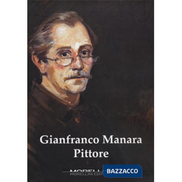 Gianfranco Manara pittore. Ediz. a colori