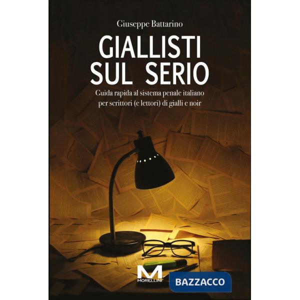Giallisti sul serio. Guida rapida al sistema penale italiano per scrittori (e lettori) di gialli e noir