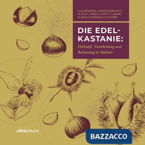 Edelkastanie. Herkunft, Verbreitung und Bedeutung in Südtirol (Die)