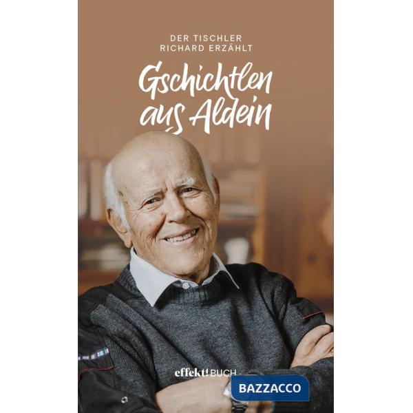 Gschichtlen aus Aldein. Der Tischler Richard erzählt