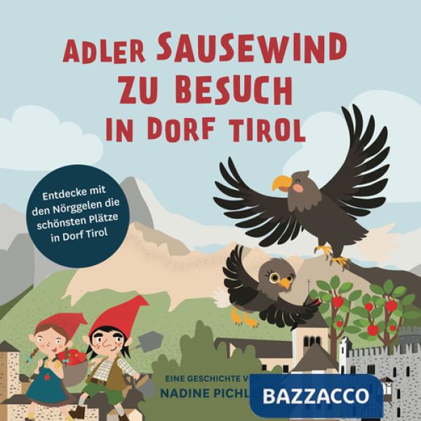 Adler Sausewind zu Besuch in Dorf Tirol. Entdecke mit den Nörggelen die schönsten Plätze in Dorf Tirol
