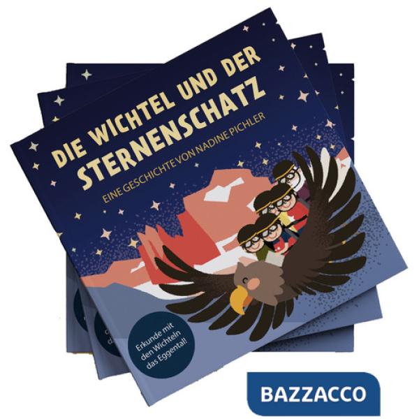 Wichtel und der Sternenschatz. Erkunde mit den Wichteln das Eggental (Die)