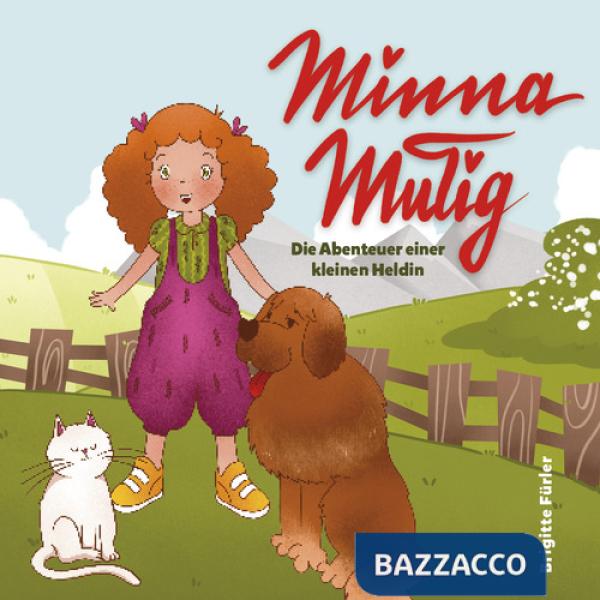 Minna Mutig. Die Abenteuer einer kleinen Heldin