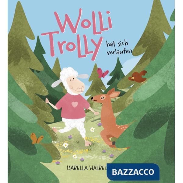 Wolli Trolly hat sich verlaufen. Ediz. illustrata