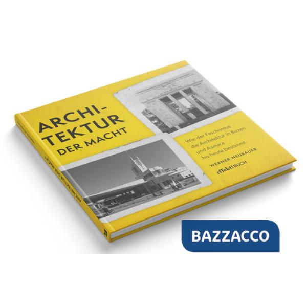 Architektur der Macht. Wie der Faschismus die Architektur in Bozen und Asmara bis heute bestimmt