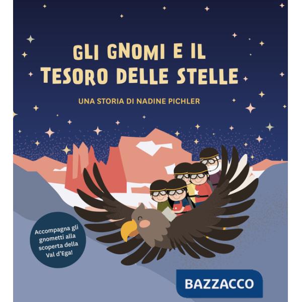 Gnomi e il tesoro delle stelle. Accompagna gli gnometti alla scoperta della Val d'Ega! (Gli)