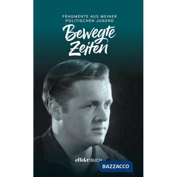 Bewegte Zeiten 1957-1964. Fragmente aus meiner politischen Jugend