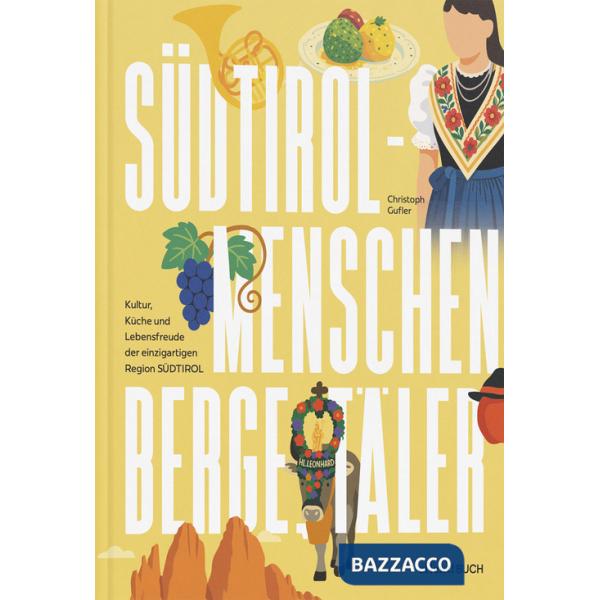 Südtirol. Menschen, Berge, Täler