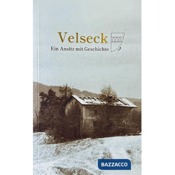 Velseck. Ein ansitz mit geschichte