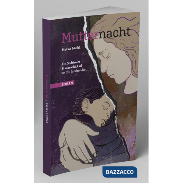 Mutternacht. Ein Südtiroler Frauenschicksal im 20. Jahrhundert