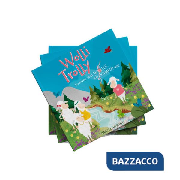 Wolli Trolly. Komme was Wolle. Ich Schaf(f) das! Ediz. illustrata