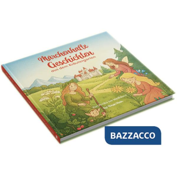 Märchenhafte geschichten aus dem Kräutergarten. Von Arnika bis Weißdorn