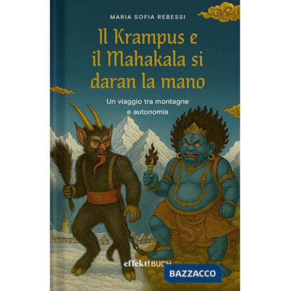 Krampus e il Mahakala si daran la mano. Un viaggio tra montagne e autonomia (Il)