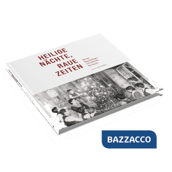 Heilige Nächte, raue Zeiten. Sarner Geschichten von damals. Für heute