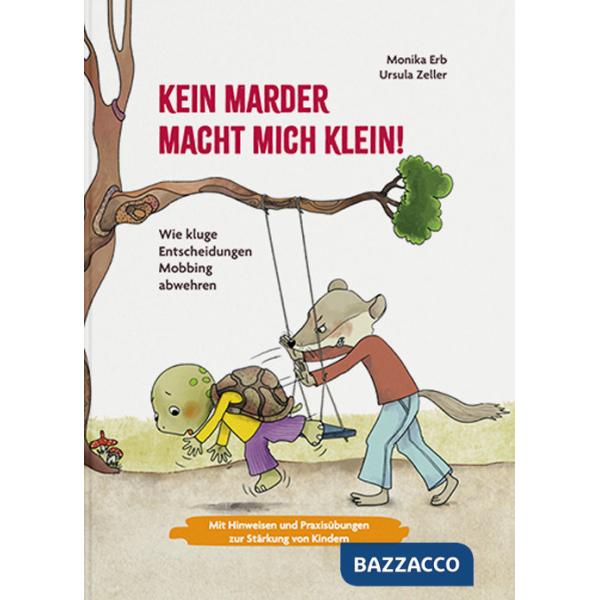 Kein Marder macht mich klein. Wie kluge Entscheidungen Mobbing abwehren. Ediz. a colori