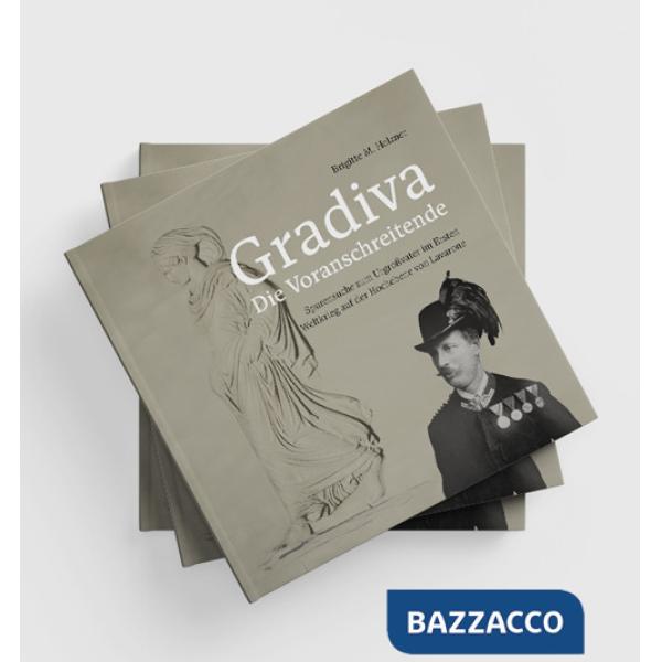 Gradiva. Die Voranschreitende. Spurensuche zum Urgroßvater im Ersten Weltkrieg auf der Hochebene von Lavarone