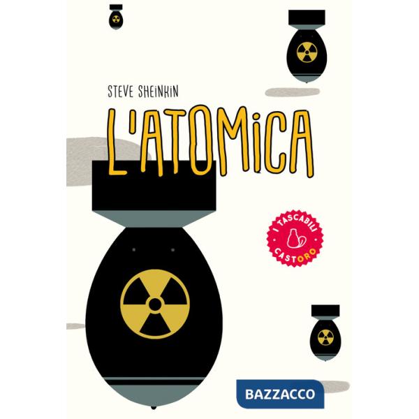 Atomica. Dagli studi di Oppenheimer alla corsa per costruire (e rubare) l'arma più pericolosa del mondo (L')