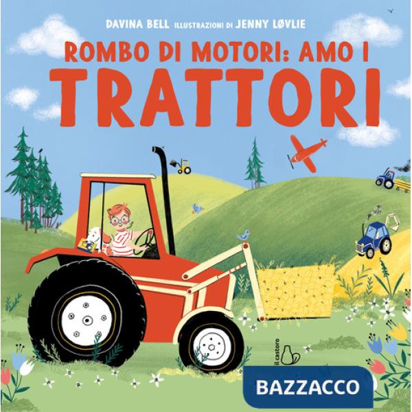 Rombo di motori: amo i trattori. Ediz. a colori