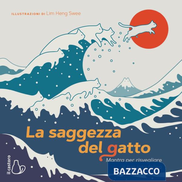 Saggezza del gatto. Mantra per risvegliare il lato felino. Ediz. a colori (La)