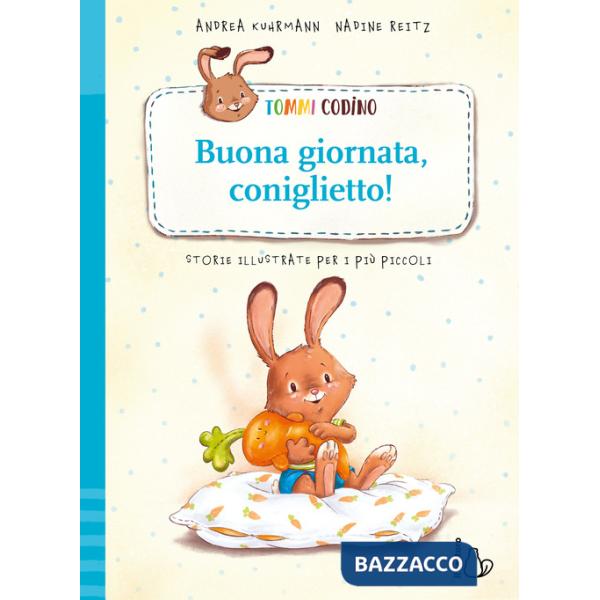 Tommi Codino. Buona giornata, coniglietto! Ediz. a colori
