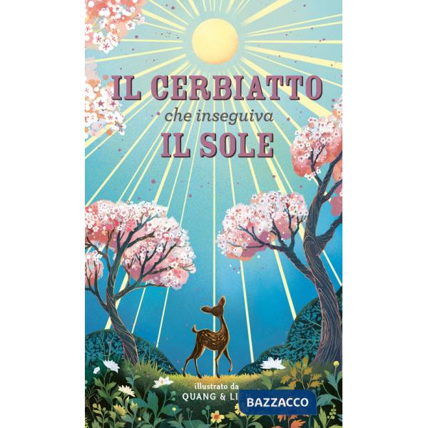 Cerbiatto che inseguiva il sole. Ediz. a colori (Il)