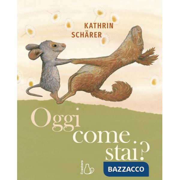 Oggi come stai? Ediz. a colori