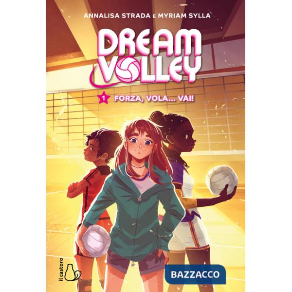 Forza, vola... vai! Dream volley. Vol. 1