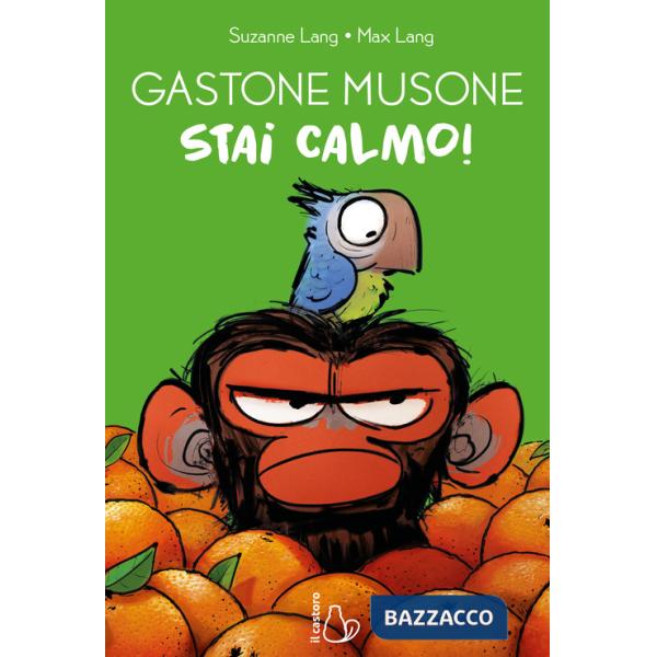 Stai calmo! Gastone Musone. Ediz. a colori