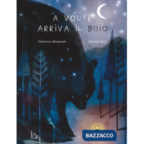 A volte arriva il buio. Ediz. a colori