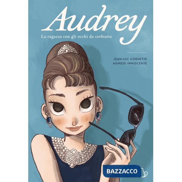 Audrey. La ragazza con gli occhi da cerbiatto