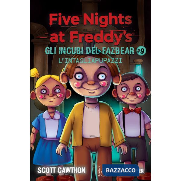 Intagliapupazzi. Five nights at Freddy's. Gli incubi del Fazbear (L'). Vol. 9