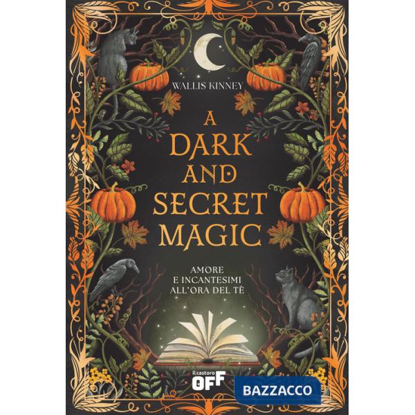 Dark and secret magic. Amore e incantesimi all'ora del tè (A)