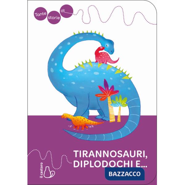 Tante storie di tirannosauri, diplodochi e...