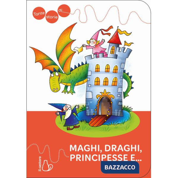 Tante storie di maghi, draghi, principesse e.... Ediz. a colori